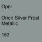 Preview: Opel, Orion Silver Frost Metallic, 153.